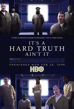 watch free It's a Hard Truth Ain't It hd online