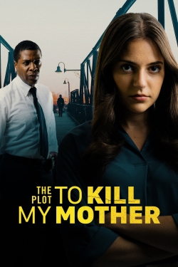 watch free The Plot to Kill My Mother hd online