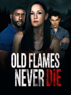 watch free Old Flames Never Die hd online