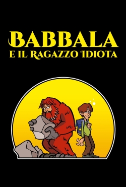 watch free Babbala e il Ragazzo Idiota hd online