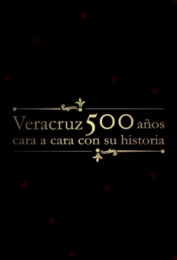 watch free Veracruz 500 Años: Cara a Cara con su Historia hd online