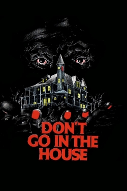 watch free Don't Go in the House hd online