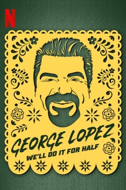 watch free George Lopez: We'll Do It for Half hd online