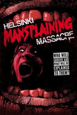 watch free Helsinki Mansplaining Massacre hd online