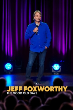 watch free Jeff Foxworthy: The Good Old Days hd online