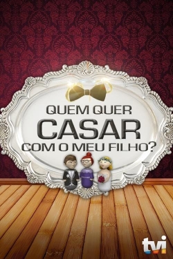 watch free Quem Quer Casar Com o Meu Filho? hd online