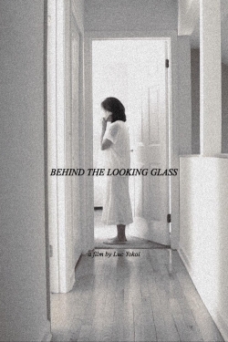 watch free Behind the Looking Glass hd online