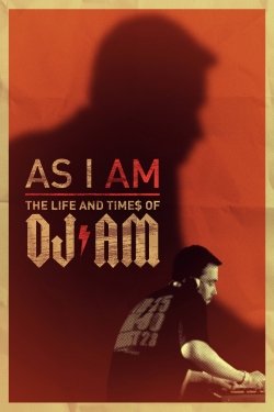 watch free As I AM: the Life and Times of DJ AM hd online