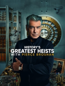 watch free History's Greatest Heists with Pierce Brosnan hd online