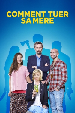 watch free Comment tuer sa mère hd online