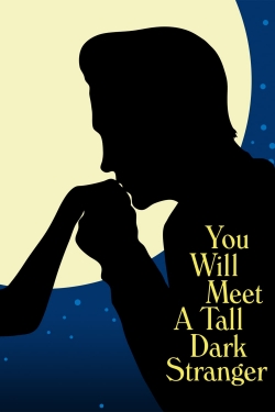 watch free You Will Meet a Tall Dark Stranger hd online