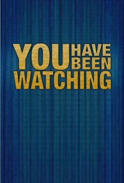 watch free You Have Been Watching hd online