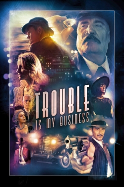 watch free Trouble Is My Business hd online