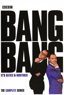 watch free Bang, Bang, It's Reeves and Mortimer hd online