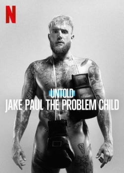 watch free Untold: Jake Paul the Problem Child hd online