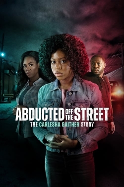 watch free Abducted Off the Street: The Carlesha Gaither Story hd online
