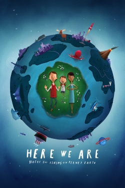 watch free Here We Are: Notes for Living on Planet Earth hd online