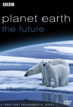 watch free Planet Earth: The Future hd online