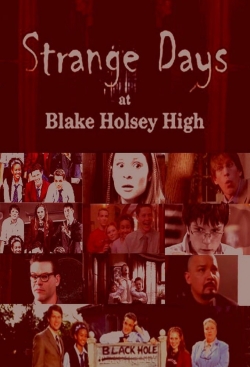 watch free Strange Days at Blake Holsey High hd online