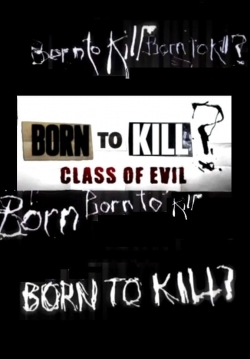 watch free Born To Kill? Class Of Evil hd online