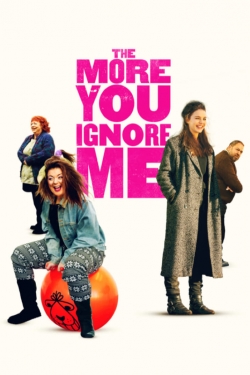 watch free The More You Ignore Me hd online