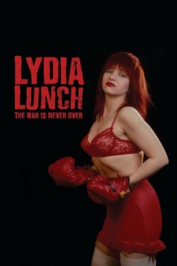 watch free Lydia Lunch: The War Is Never Over hd online