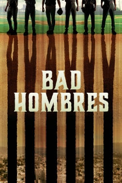 watch free Bad Hombres hd online
