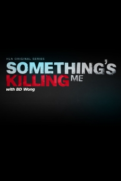 watch free Something's Killing Me hd online